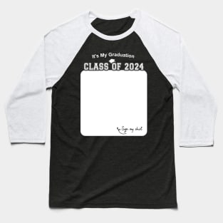 It's My Graduation Class Of 2024 Sign My Shirt Baseball T-Shirt